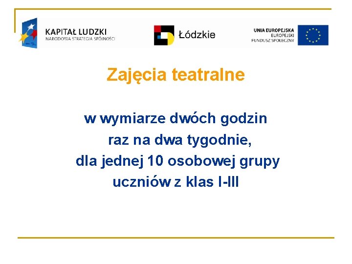 Zajęcia teatralne w wymiarze dwóch godzin raz na dwa tygodnie, dla jednej 10 osobowej