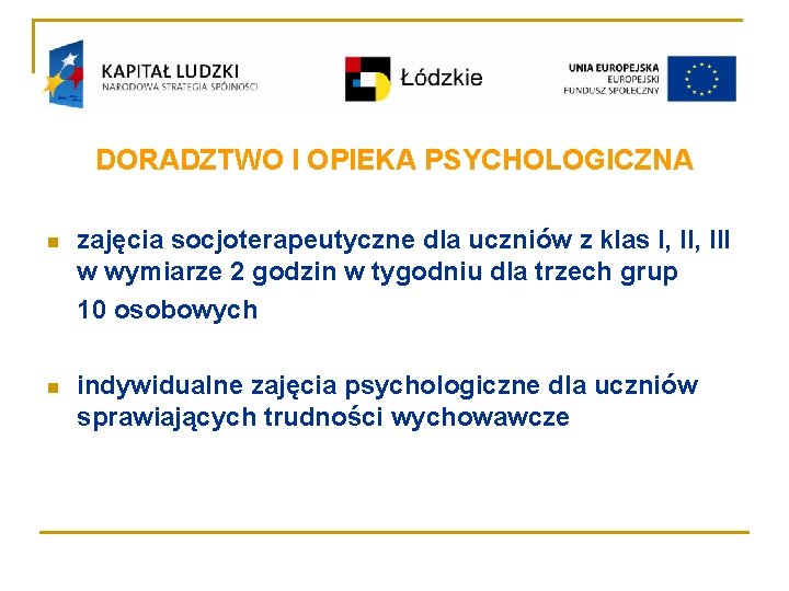 DORADZTWO I OPIEKA PSYCHOLOGICZNA n zajęcia socjoterapeutyczne dla uczniów z klas I, III w