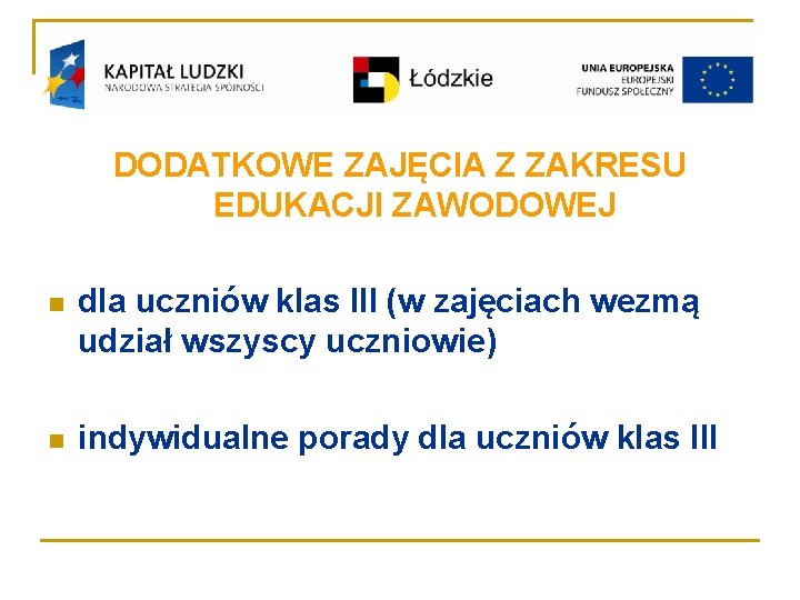 DODATKOWE ZAJĘCIA Z ZAKRESU EDUKACJI ZAWODOWEJ n dla uczniów klas III (w zajęciach wezmą