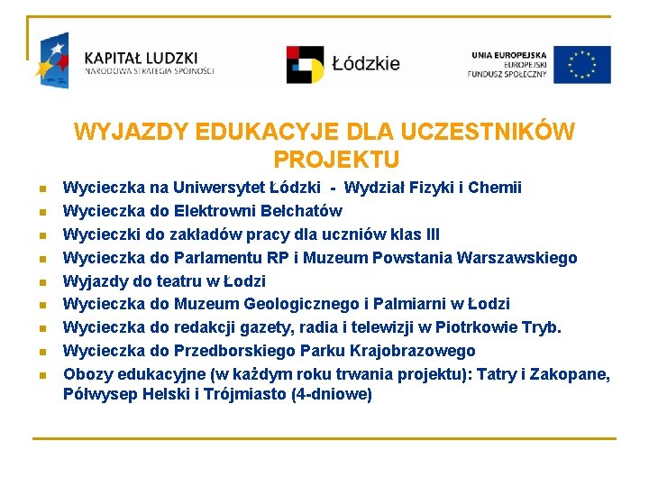 WYJAZDY EDUKACYJE DLA UCZESTNIKÓW PROJEKTU n n n n n Wycieczka na Uniwersytet Łódzki