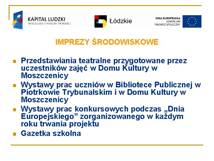 IMPREZY ŚRODOWISKOWE n n Przedstawiania teatralne przygotowane przez uczestników zajęć w Domu Kultury w