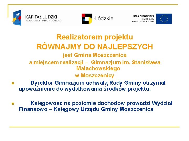 Realizatorem projektu RÓWNAJMY DO NAJLEPSZYCH n n jest Gmina Moszczenica a miejscem realizacji –