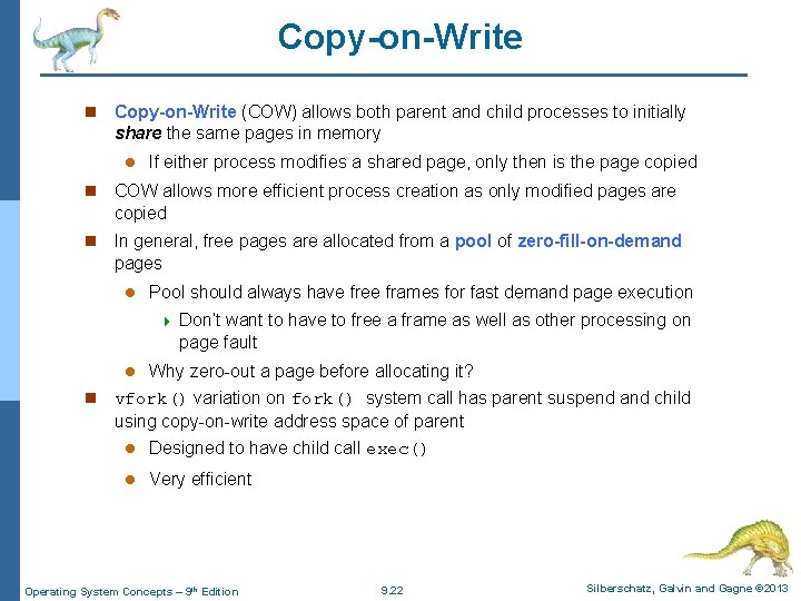 Copy-on-Write n Copy-on-Write (COW) allows both parent and child processes to initially share the