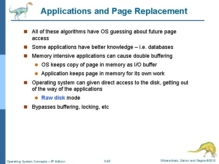 Applications and Page Replacement n All of these algorithms have OS guessing about future