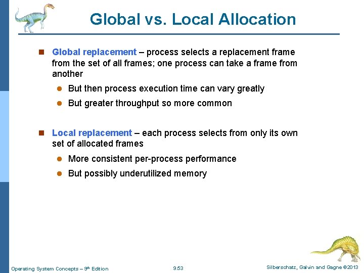 Global vs. Local Allocation n Global replacement – process selects a replacement frame from
