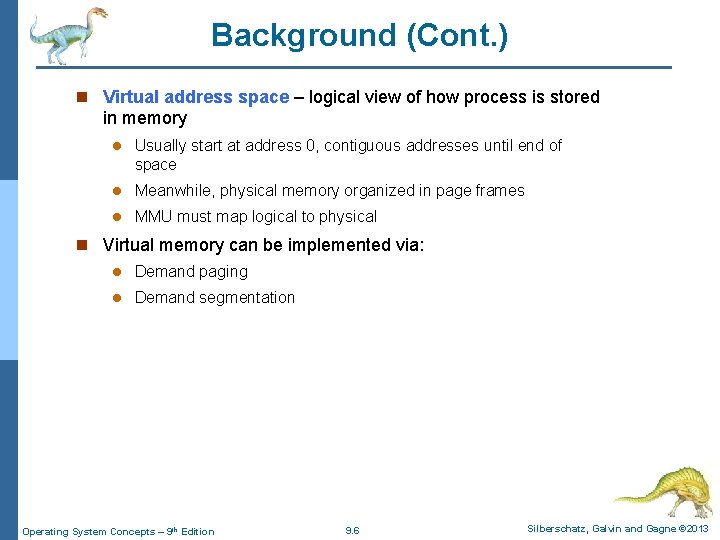 Background (Cont. ) n Virtual address space – logical view of how process is