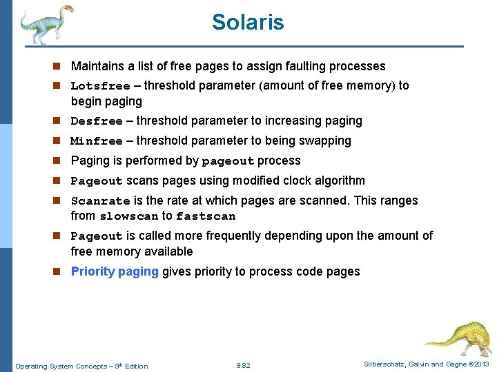 Solaris n Maintains a list of free pages to assign faulting processes n Lotsfree