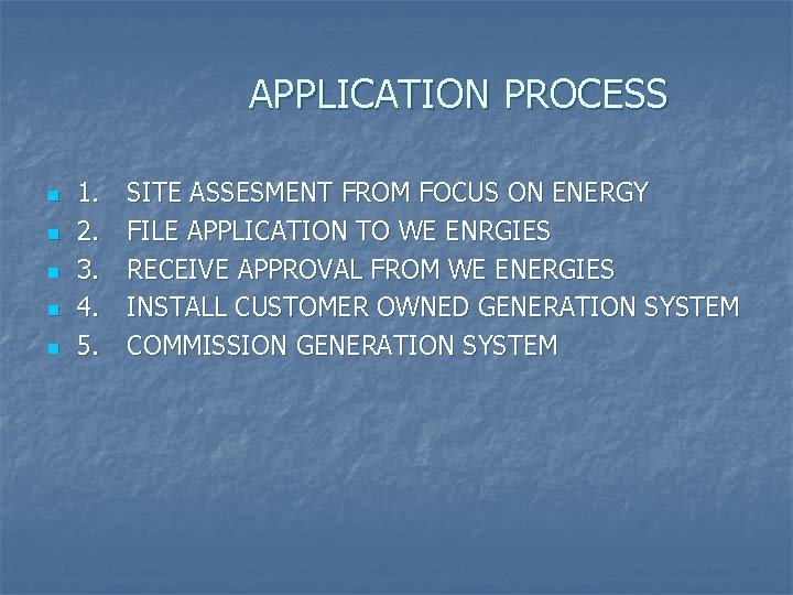 APPLICATION PROCESS n n n 1. 2. 3. 4. 5. SITE ASSESMENT FROM FOCUS