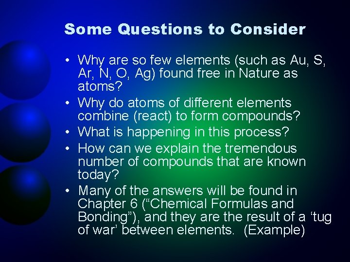 Some Questions to Consider • Why are so few elements (such as Au, S,