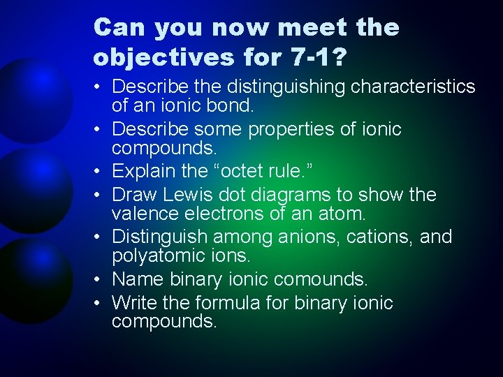 Can you now meet the objectives for 7 -1? • Describe the distinguishing characteristics
