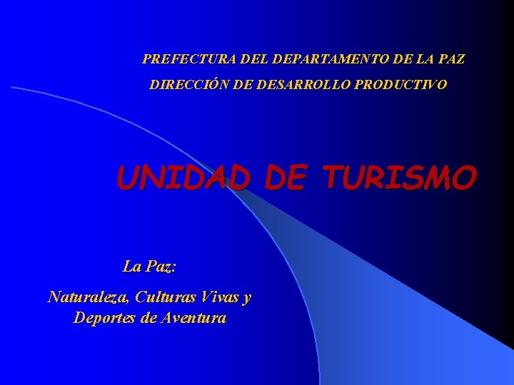 PREFECTURA DEL DEPARTAMENTO DE LA PAZ DIRECCIÓN DE DESARROLLO PRODUCTIVO UNIDAD DE TURISMO La