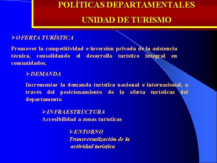 POLÍTICAS DEPARTAMENTALES UNIDAD DE TURISMO ØOFERTA TURÍSTICA Promover la competitividad e inversión privada de