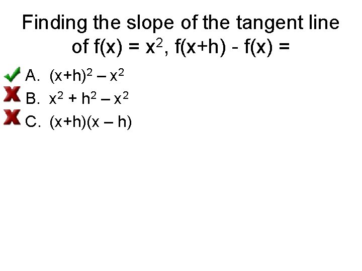 Finding the slope of the tangent line of f(x) = x 2, f(x+h) -