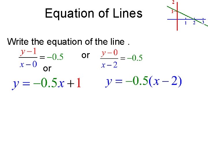 Equation of Lines Write the equation of the line. or or 