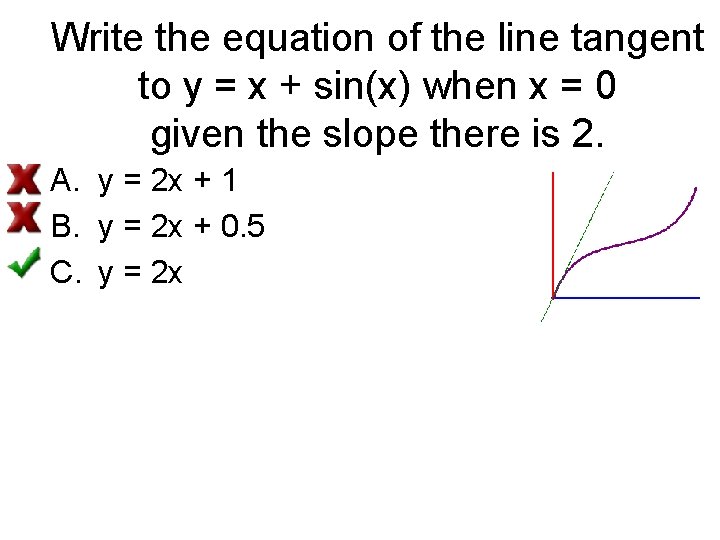 Write the equation of the line tangent to y = x + sin(x) when