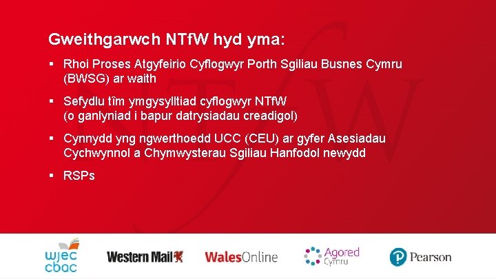 Gweithgarwch NTf. W hyd yma: § Rhoi Proses Atgyfeirio Cyflogwyr Porth Sgiliau Busnes Cymru