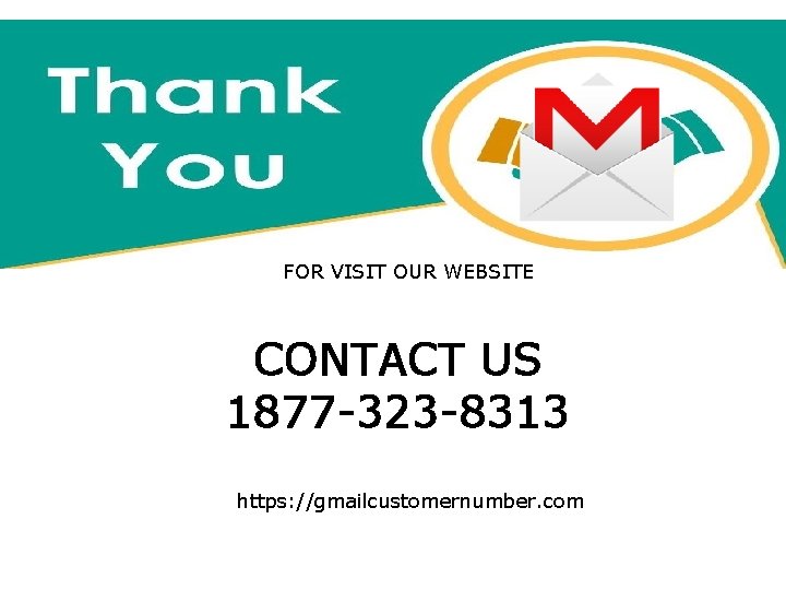 FOR VISIT OUR WEBSITE CONTACT US 1877 -323 -8313 https: //gmailcustomernumber. com 