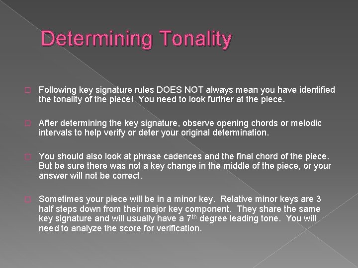 Determining Tonality � Following key signature rules DOES NOT always mean you have identified