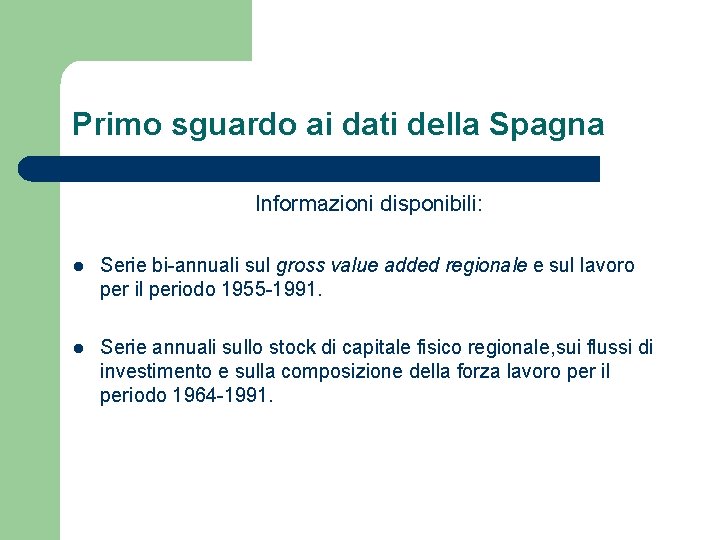 Primo sguardo ai dati della Spagna Informazioni disponibili: l Serie bi-annuali sul gross value