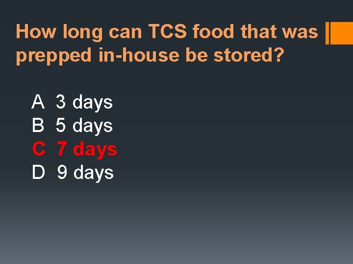 How long can TCS food that was prepped in-house be stored? A B C