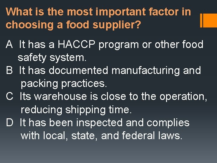 What is the most important factor in choosing a food supplier? A It has