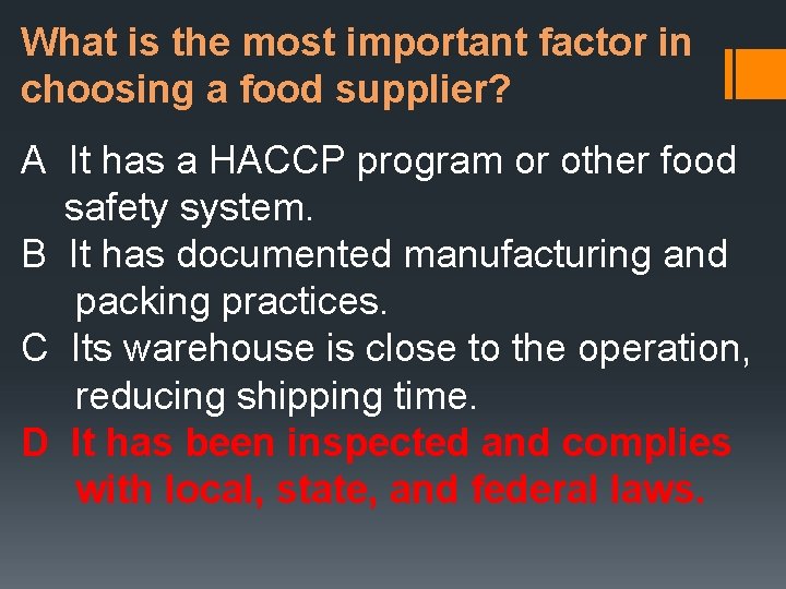 What is the most important factor in choosing a food supplier? A It has