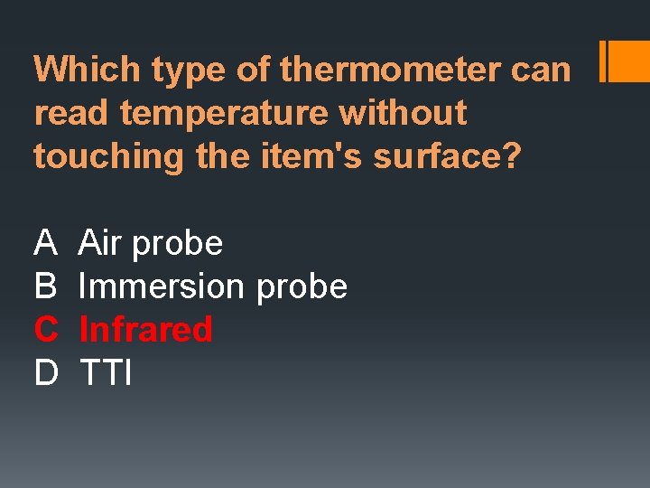 Which type of thermometer can read temperature without touching the item's surface? A B