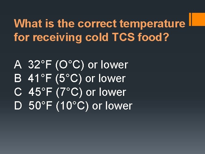 What is the correct temperature for receiving cold TCS food? A B C D