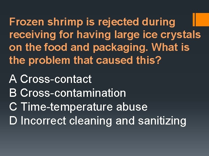 Frozen shrimp is rejected during receiving for having large ice crystals on the food