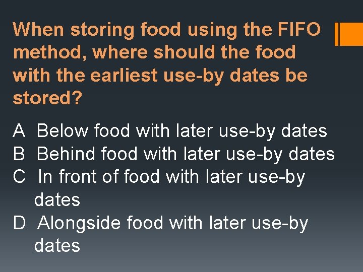 When storing food using the FIFO method, where should the food with the earliest