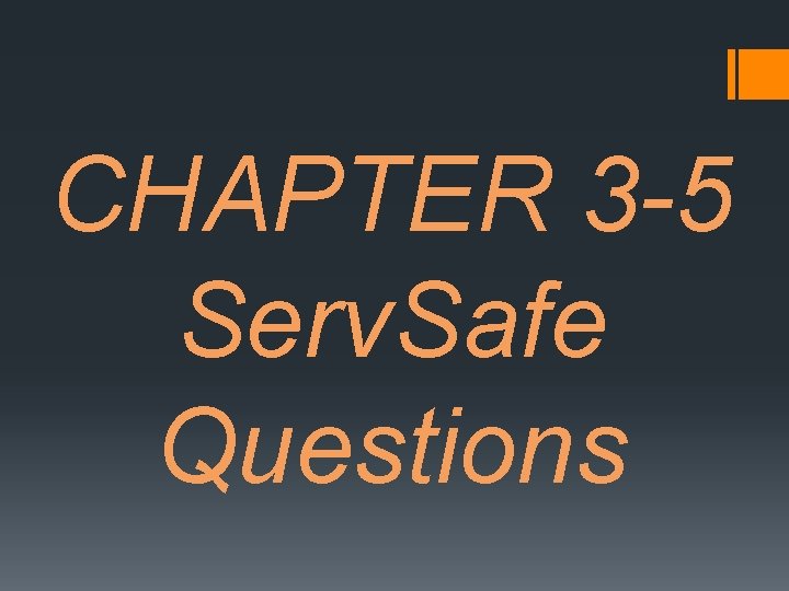 CHAPTER 3 -5 Serv. Safe Questions 