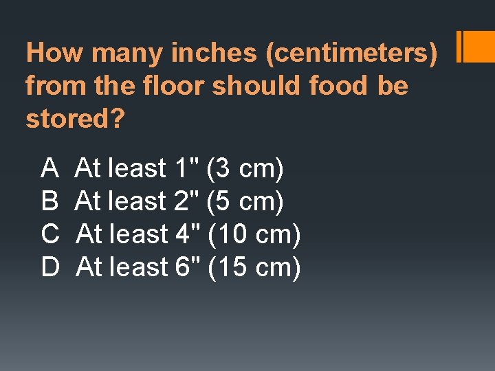 How many inches (centimeters) from the floor should food be stored? A B C