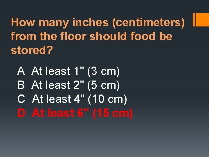 How many inches (centimeters) from the floor should food be stored? A B C