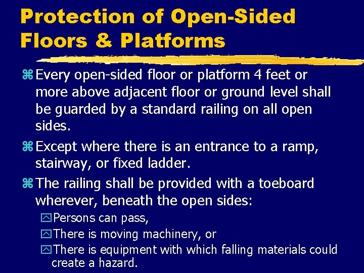Protection of Open-Sided Floors & Platforms z Every open-sided floor or platform 4 feet