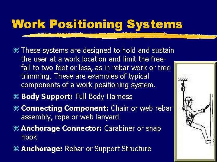 Work Positioning Systems z These systems are designed to hold and sustain the user