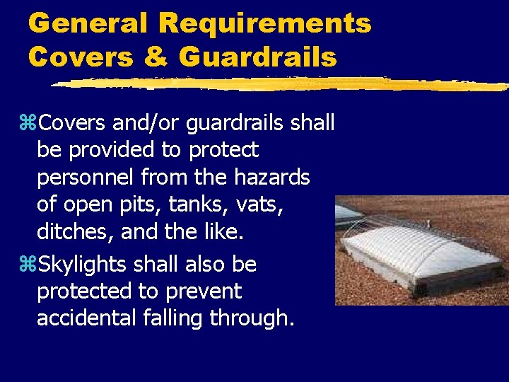 General Requirements Covers & Guardrails z. Covers and/or guardrails shall be provided to protect