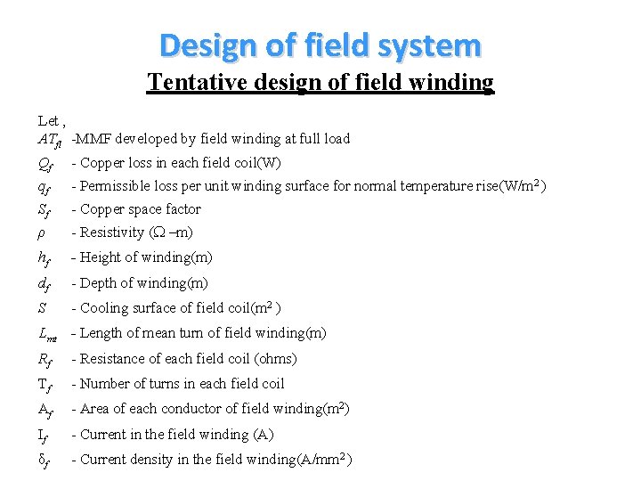 Design of field system Tentative design of field winding Let , ATfl -MMF developed Design of field system Tentative design of field winding Let , ATfl -MMF developed
