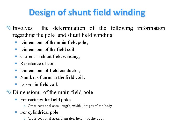 Design of shunt field winding Ê Involves the determination of the following information regarding Design of shunt field winding Ê Involves the determination of the following information regarding