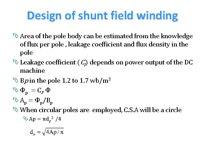 Design of shunt field winding Ê Area of the pole body can be estimated Design of shunt field winding Ê Area of the pole body can be estimated