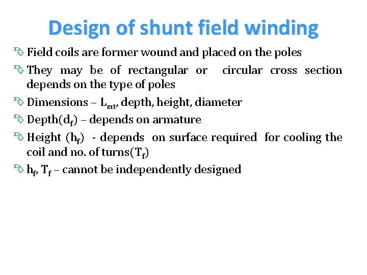 Design of shunt field winding Ê Field coils are former wound and placed on Design of shunt field winding Ê Field coils are former wound and placed on