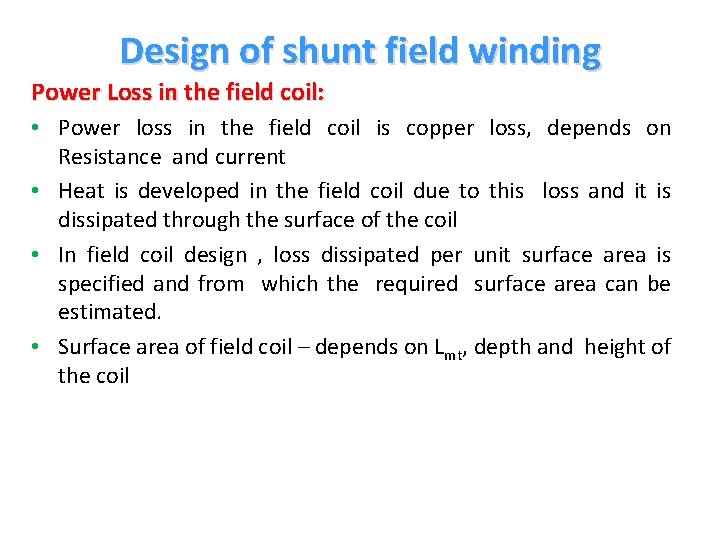 Design of shunt field winding Power Loss in the field coil: • Power loss Design of shunt field winding Power Loss in the field coil: • Power loss