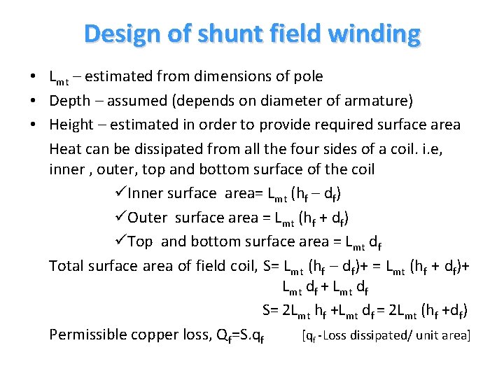 Design of shunt field winding • Lmt – estimated from dimensions of pole • Design of shunt field winding • Lmt – estimated from dimensions of pole •
