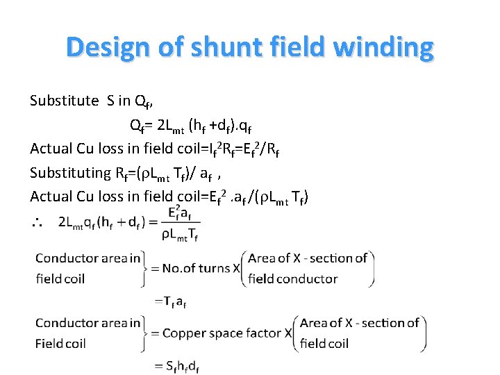 Design of shunt field winding Substitute S in Qf, Qf= 2 Lmt (hf +df). Design of shunt field winding Substitute S in Qf, Qf= 2 Lmt (hf +df).