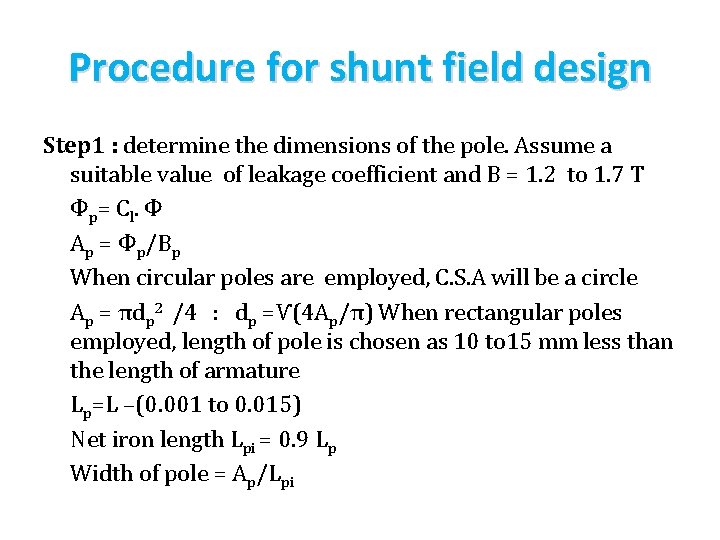 Procedure for shunt field design Step 1 : determine the dimensions of the pole. Procedure for shunt field design Step 1 : determine the dimensions of the pole.