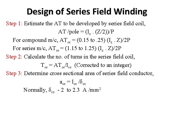 Design of Series Field Winding Step 1: Estimate the AT to be developed by Design of Series Field Winding Step 1: Estimate the AT to be developed by