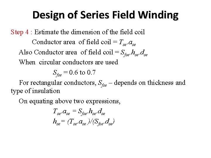 Design of Series Field Winding Step 4 : Estimate the dimension of the field Design of Series Field Winding Step 4 : Estimate the dimension of the field