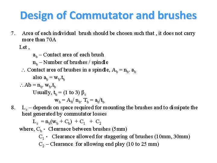 Design of Commutator and brushes 7. Area of each individual brush should be chosen Design of Commutator and brushes 7. Area of each individual brush should be chosen