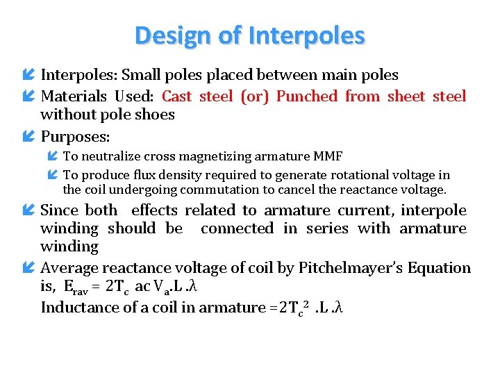 Design of Interpoles: Small poles placed between main poles Materials Used: Cast steel (or) Design of Interpoles: Small poles placed between main poles Materials Used: Cast steel (or)