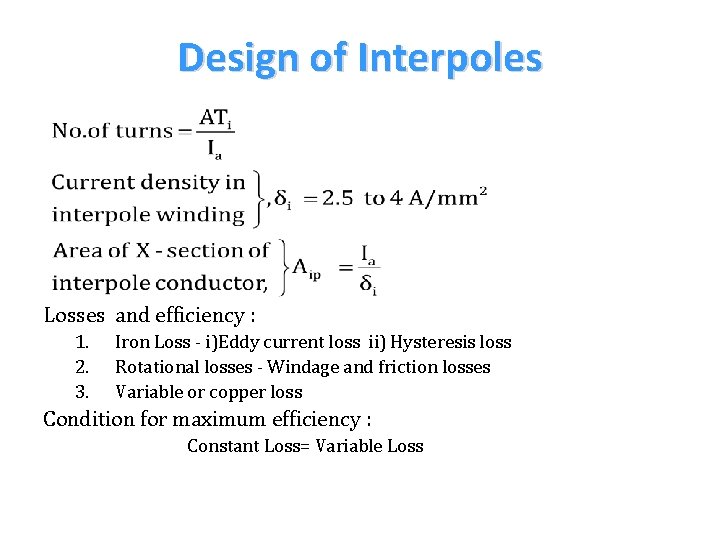 Design of Interpoles Losses and efficiency : 1. 2. 3. Iron Loss - i)Eddy Design of Interpoles Losses and efficiency : 1. 2. 3. Iron Loss - i)Eddy
