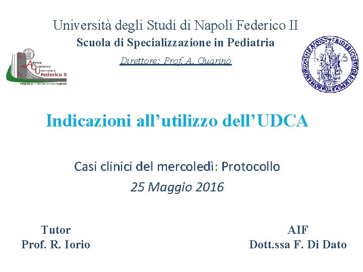Università degli Studi di Napoli Federico II Scuola di Specializzazione in Pediatria Direttore: Prof.